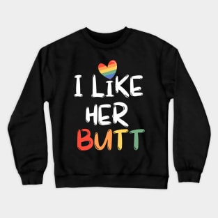 LGBT Lesbian Matching Couples Compliment I Like Her Butt Crewneck Sweatshirt